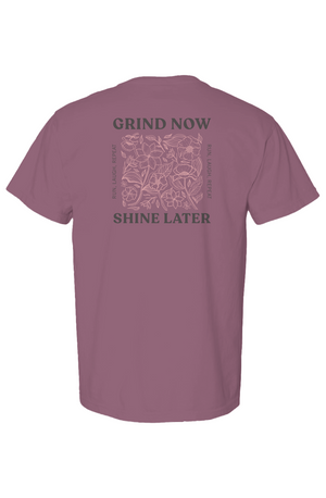 Grind now, Shine Later - Comfort Colors Heavyweigh