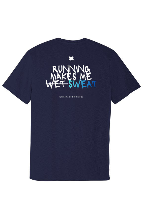 Running Makes me Sweat - Posi Charge Strive Tee