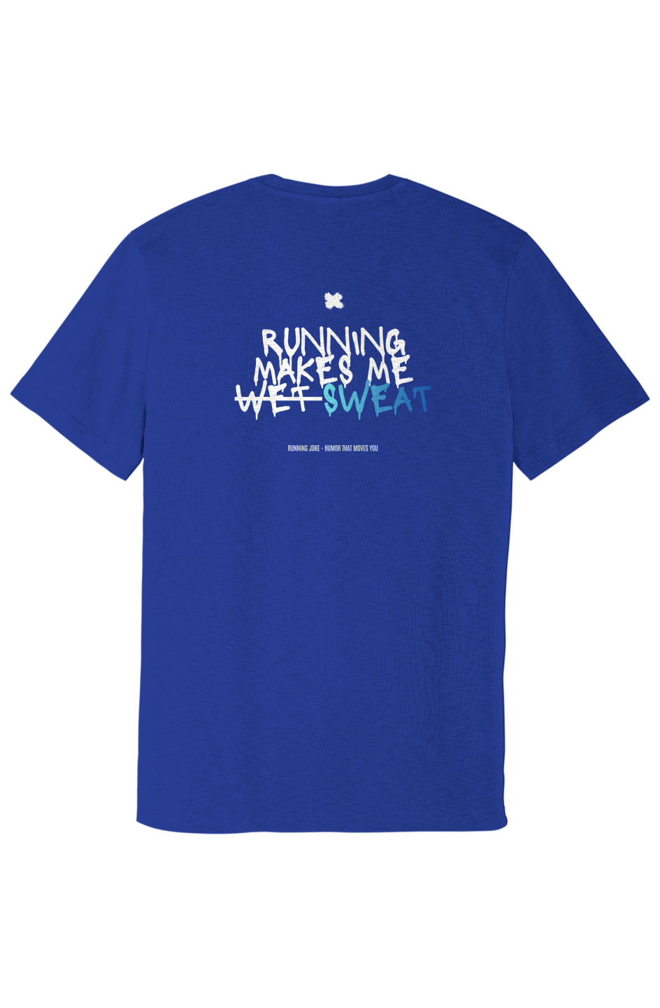 Running Makes me Sweat - Posi Charge Strive Tee