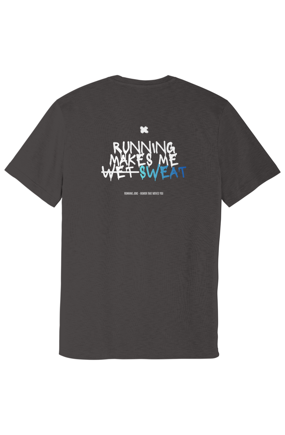 Running Makes me Sweat - Posi Charge Strive Tee