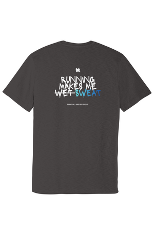 Running Makes me Sweat - Posi Charge Strive Tee