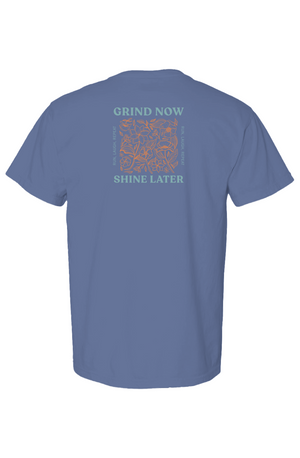Grind Now, Shine Later - Comfort Colors Heavyweigh